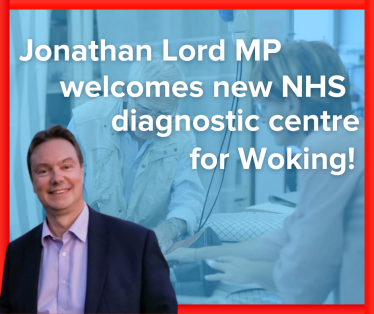 Jonathan Lord Welcomes New NHS Diagnostic Centre in Woking